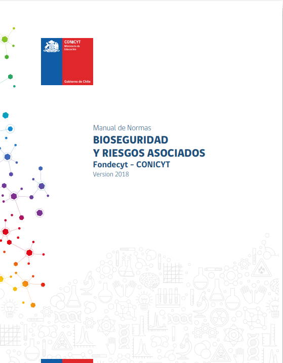 Velar por el cumplimiento de las normativas establecidas en el Manual de Normas de Bioseguridad y Riesgos Asociados Fondecyt-CONICYT 2018, disponible en
